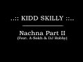 Kidd Skilly - Nachna Part II