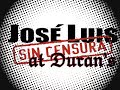 Jose Luis Sin Censura at Duran's Jose Luis Sin Censura at Duran's