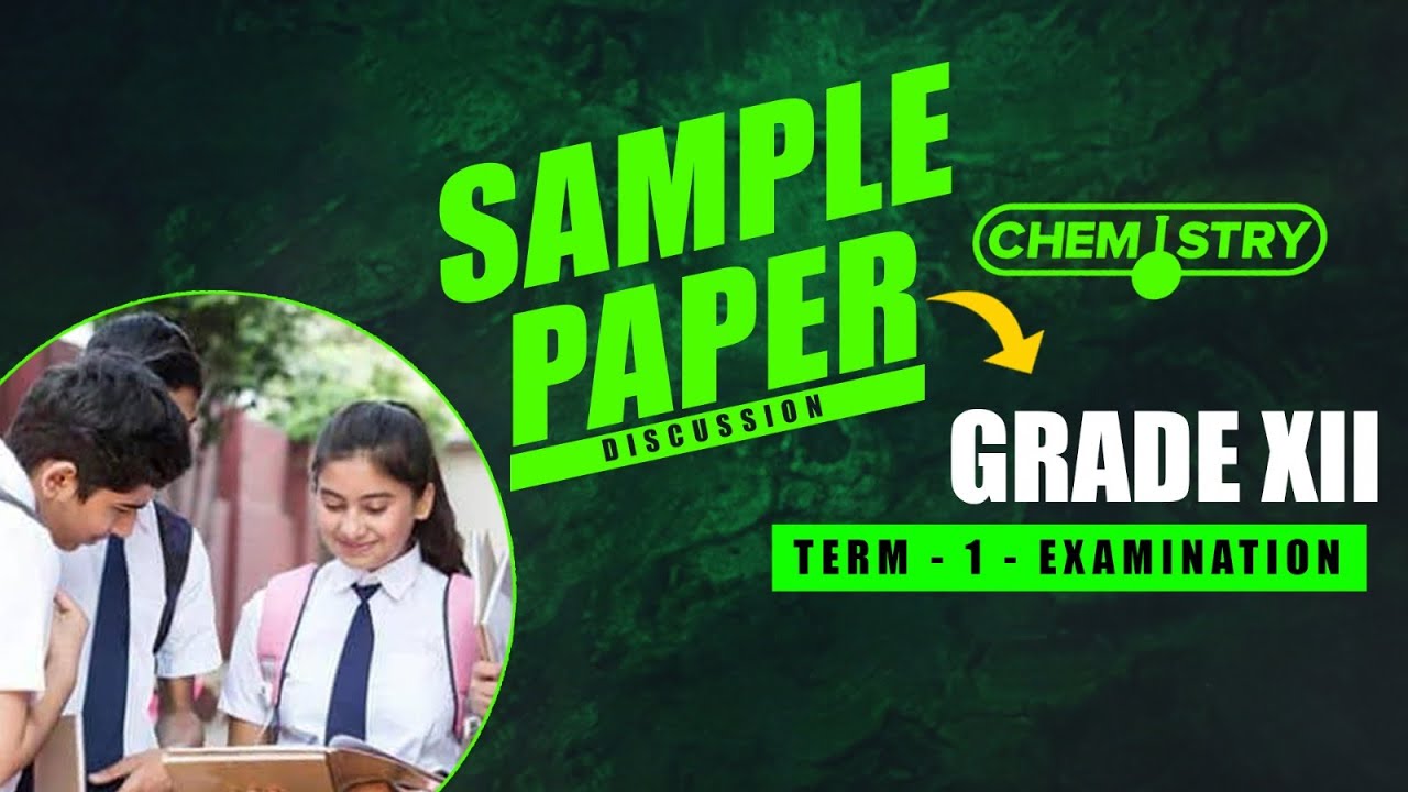 CBSE Grade XII Chemistry Term 1 Exam | Sample Question Paper with Solutions | Discussion Video