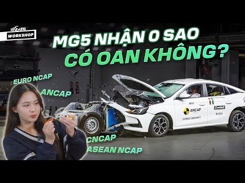 Vì sao MG5 nhận 0 sao an toàn NCAP? Giải thích dễ hiểu về các chương trình thử nghiệm an toàn ô tô