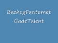 BazhogFantomet - Gadetalent