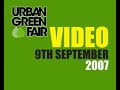 watch our web video to get a flavour of last year's first ever urban green fair. features: mark thomas, cynthia mckinney, matsai, climate change roadshow, and a lot of unusual bicycles! www.urbangreenfair.org