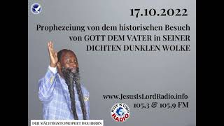 17.10.2022 PROPHEZEIUNG ÜBER DEN HISTORISCHEN BESUCH VON GOTT DEM VATER IM SEINER DICHTEN DUNKLEN WOLKE