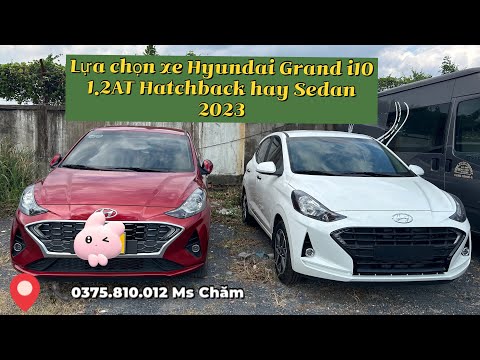 Lựa chọn mua Hyundai Grand i10 1.2AT Hatchback hay Sedan 2023