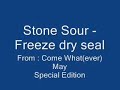 teledysk, klip, Stone Sour,- Freeze Dry Seal [Special Edition Bonus Track]