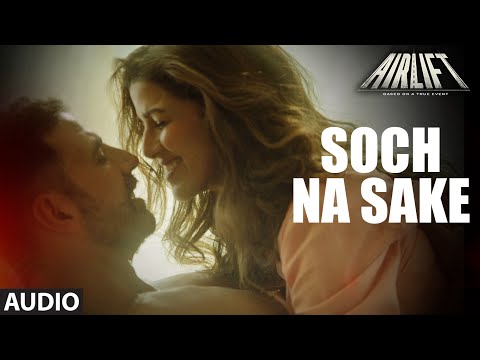 'SOCH NA SAKE' (Full Audio) AIRLIFT | Akshay Kumar, Nimrat Kaur | Arijit Singh, Tulsi Kumar 'SOCH NA SAKE' (Full Audio) AIRLIFT | Akshay Kumar, Nimrat Kaur | Arijit Singh, Tulsi Kumar