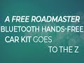 A free Roadmaster Bluetooth Hands-Free Car Kit goes to the Z