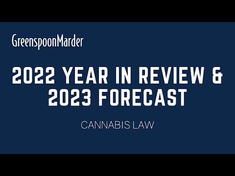 2022 Year in Review & 2023 Forecast: Cannabis Law