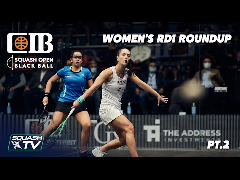 Squash: CIB Squash Open Black Ball 2021 - Women's Rd 1 Roundup [Pt.2]