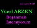 Bo�anmak �stemiyorum  Y�cel Arzen