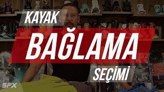 Kayak Bağlaması Nasıl Seçilir? I SPXTV