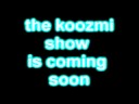 koozmi is coming