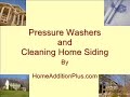 Pressure Washers and Cleaning Home Siding Video