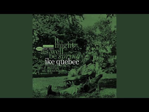 Ike Quebec – It Might As Well Be Spring