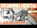 Drawing Hentai episode 3: Tomb Raider