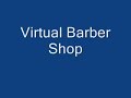 Virtual Barber Shop (Audio...use headphones, close ur eyes)