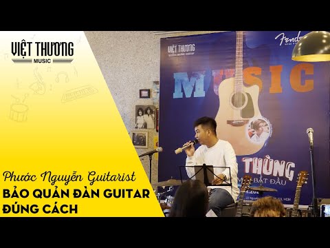 Bảo Quản Đàn Guitar Đúng Cách | Phước Nguyễn Guitarist