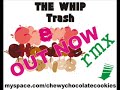 The Whip Trash Chewy Chocolate Cookies Rmx Out Now !!!