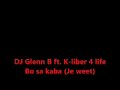 DJ Glenn B Ft. K-liber 4 life - Bo sa kaba (Je weet) DJ Glenn B Ft. K-liber 4 life - Bo sa kaba (Je weet)