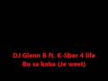 DJ Glenn B Ft. K-liber 4 life - Bo sa kaba (Je weet)