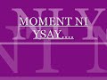 moment ni ysay