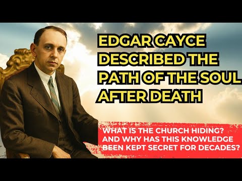 Map of the afterlife: what awaits the soul after death - Edgar Cayce