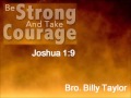 Be Strong & Take Courage - Joshua 1:9 Be Strong & Take Courage - Joshua 1:9