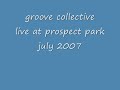 groove collective live a propect park july 2007