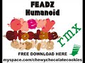 Feadz Humanoid Chewy Chocolate Cookies Remix