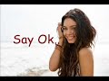 Vanessa Hudgens - Say ok lyrics Vanessa Hudgens - Say ok lyrics