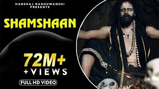 Shamshaan  Official Music Video  Hansraj Raghuwans