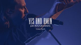 Yes and Amen (Life In Your Hands)