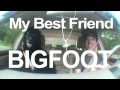 My Best Friend Bigfoot