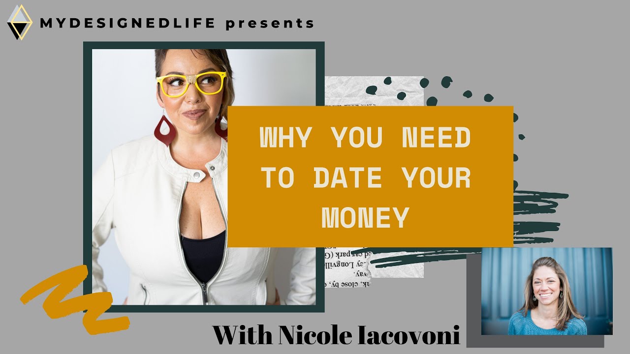 My Designed Life: Why You Need to Date Your Money w/Nicole Iacovoni