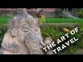 The Art of Travel, Bali Travel Video Guide