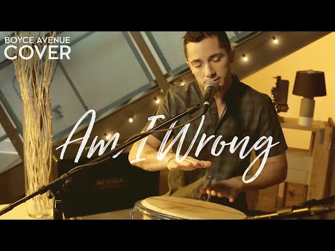 Am I Wrong - Nico & Vinz (Boyce Avenue acoustic cover) on iTunes & Spotify