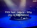 fkn feat  jahala   why  aly   fila remix 