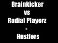 Brainkicker vs Radial Playerz - Hustlers