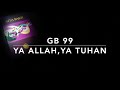 GB 99 Ya Allah, Ya Tuhan