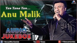 Anu Malik - Tan Tana Tan   Audio Jukebox
