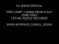 DJ Jedah - Fire Camp - I Want To Hear You Say (Fire Fire)