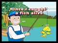 Once I Caught A Fish Alive