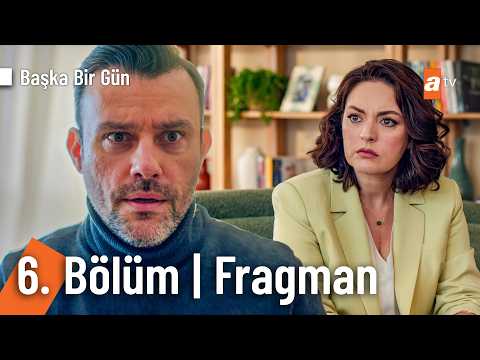 Başka Bir Gün 6. Bölüm Fragmanı                                                                                                                                                                                                                           