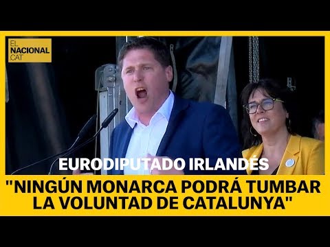 Eurodiputado irlandés: Ningún monarca podrá tumbar la voluntad de Catalunya