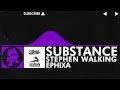[Dubstep] - Stephen Walking & Ephixa - Substance