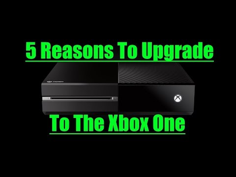 Top 5 Reasons To Upgrade To The Xbox One