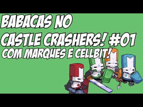 Babacas no Castle Crashers! #01 - Ft. @MarquesZero e @Cellbitos
