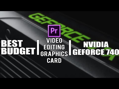 NVIDIA Geforce GT 740 - BEST BUDGET VIDEO EDITING GRAPHICS CARD (ADOBE CREATIVE SUITE)