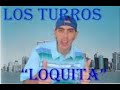 Los Turros - Loquita -TemiTa Nuevo-´ Agostos 2011