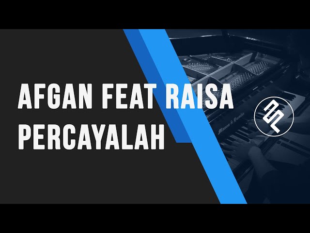 Percayalah Afgan Feat Raisa Piano Cover Hd Chord Lirik ...